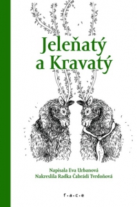 Kniha Jeleňatý a Kravatý od autorky Evy Urbanovej. Ilustrovala Radka Čabrádi Tvrdoňová.